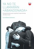 Ya no te llamarán "Abandonada" : acompañamiento psico-espiritual a supervivientes de abuso sexual