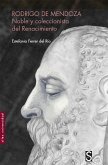 Rodrigo de Mendoza : noble y coleccionista del Renacimiento