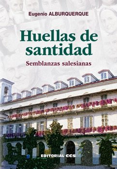 Huellas de santidad : semblanzas salesianas - Alburquerque, Eugenio