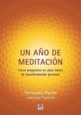 Un año de meditación : curso progresivo en doce meses de transformación personal