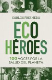 Ecohéroes. 100 voces por la salud del planeta Ecohéroes. 100 voces por la salud del planeta