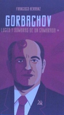 Gorbachov : luces y sombras de un camarada - Herranz Fernández, Francisco