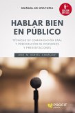 Hablar bien en público (6a. edición ampliada): Técnicas de comunicación oral y preparación de discursos y presentaciones Hablar bien en público (6a. edición ampliada): Técnicas de comunicación oral y preparación de discursos y presentaciones