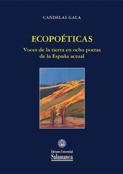 Ecopoéticas : voces de la tierra en ocho poetas de la España actual - Gala, Candelas