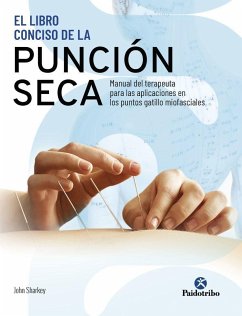 El libro conciso de la punción seca : manual del terapeuta para las aplicaciones en los puntos gatillo miofasciales - Sharkey, John