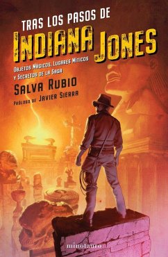 Cover Tras los pasos de Indiana Jones : objetos mágicos, lugares míticos y secretos de la saga