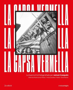 La capsa vermella : la Guerra Civil fotografiada per Antoni Campañà - García-Planas Marcet, Plàcid; Campañá, Antonio