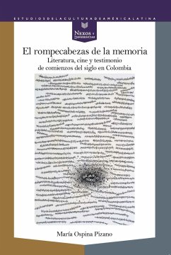 El rompecabezas de la memoria : literatura, cine y testimonio de comienzos de siglo en Colombia - Ospina Pizano, María