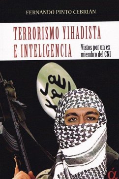 Terrorismo yihadista e inteligencia : vistos por un ex miembro del CNI Cover Terrorismo yihadista e inteligencia : vistos por un ex miembro del CNI
