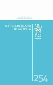 El ejercicio abusivo de la huelga - García Salar, Ana Isabel; García Salas, Ana Isabel