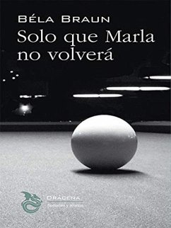 Solo que Marla no volverá - Braun, Béla