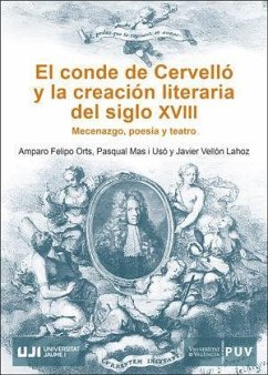 El conde de Cervelló y la creación literaria del siglo XVIII : mecenazgo, poesía y teatro - Vellón Lahoz, Javier; Felipo, Amparo; Mas i Usó, Pasqual