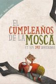 El cumpleaños de la mosca : y sus 3917 invitadas