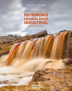 Rutas por el patrimonio arqueológico industrial de España - Martínez i Edo, Xavier
