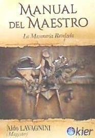 Manual del maestro : la masonería revelada - Lavagnini, Aldo