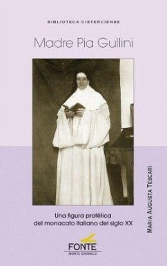 Madre Pia Gullini : una figura profética del monacato italiano del siglo XX - Tescari, Maria Augusta