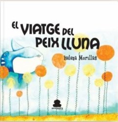 El viatge del peix Lluna - Morillas Rodriguez, Helena