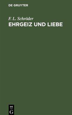 Ehrgeiz und Liebe - Schröder, F. L.