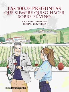Las 100,75 preguntas que siempre quiso hacer sobre el vino - Centelles, Ferran