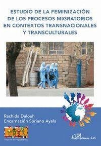 Estudio de la feminización de los procesos migratorios en contextos transnacionales y transculturales - Dalouh, Rachida; Soriano Ayala, Encarnación