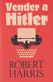 Vender a Hitler : la mayor estafa editorial de la historia : el escándalo de los diarios de Hitler