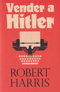 Vender a Hitler : la mayor estafa editorial de la historia : el escándalo de los diarios de Hitler - Harris, Robert