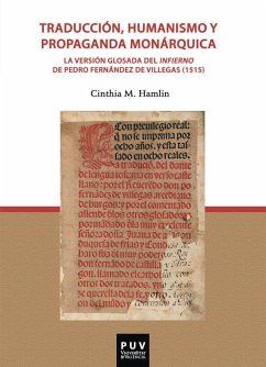 Traducción, humanismo y propaganda monárquica : la versión glosada del infierno de Pedro Fernández de Villegas, 1515 - Hamlin, Cinthia María