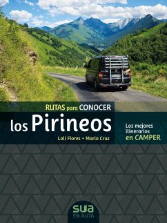 Rutas para conocer los Pirineos : los mejores itinerarios en camper - Flores, Loli; Cruz, Mario