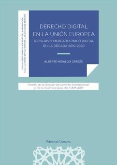 Derecho digital en la Unión Europea : Techlaw y mercado único digital en la década 2010-2020 - Hidalgo Cerezo, Alberto