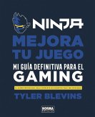 Ninja: Mejora tu juego. Mi guía definitiva para ser un buen gamer Ninja: Mejora tu juego. Mi guía definitiva para ser un buen gamer
