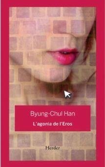 L'agonia de l'Eros - Han, Byung-Chul; Han, Byung-Chul