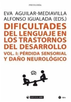 Dificultades del lenguaje en los trastornos del desarrollo I : pérdida sensorial y daño neurológico - Aguilar Mediavilla, Eva M.; Igualada Pérez, Alfonso