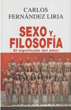 Sexo y filosofía : el significado del amor - Fernández Liria, Carlos; Santamaría Fernández, Alberto; Santamaría, Alberto