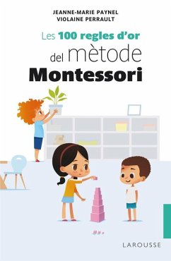 Les 100 regles d'or del mètode Montessori - Paynel, Jeanne-Marie; Perrault, Violaine