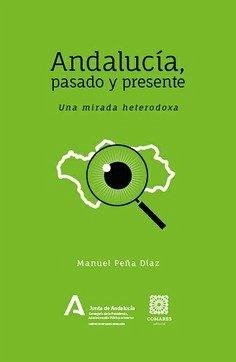 Cover Andalucía, pasado y presente : una mirada heterodoxa