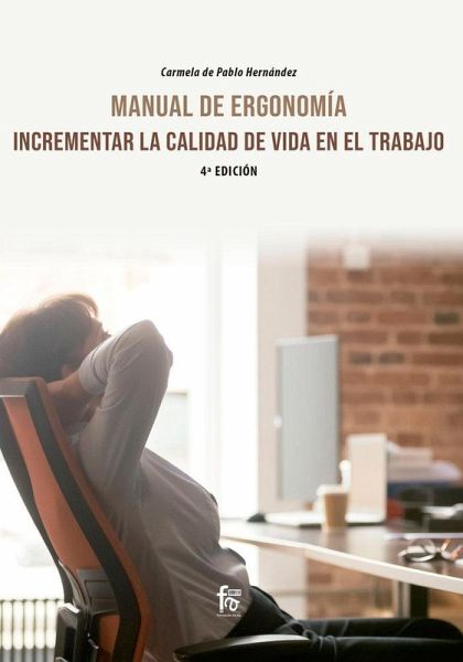 Manual de ergonomía : incrementar la calidad de vida en el trabajo Manual de ergonomía : incrementar la calidad de vida en el trabajo