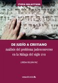 De judío a cristiano : análisis del problema judeoconverso en la Málaga del siglo XVII