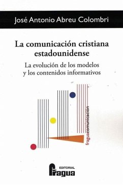 Cover La comunicación cristiana estadounidense : la evolución de los modelos y los contenidos informativos