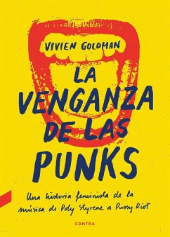 La venganza de las punks : una historia feminista de la música, de Poly Styrene a Pussy Riot - Goldman, Vivien