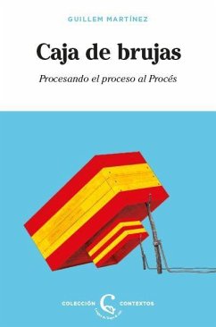 Caja de brujas : procesando el proceso al procés - Martínez, Guillem