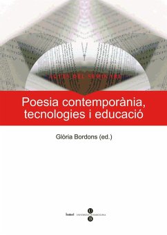 Poesia contemporània, tecnologies i educació : ponencias del Seminario, celebrado en Barcelona, 12 y 13 de febrero de 2009 - Seminario de Poesía Contemporània, Tecnologies i Educació