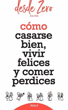 Cómo casarse bien, vivir felices y comer perdices - Otte de Soler, Ana