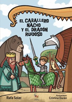 El Caballero Nacho y el dragón ruidoso - Soler, Rafael; Durán, Cristina