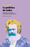 LA POLÍTICA DE TODES: feminismo, teoría queer y marxismo en la intersección LA POLÍTICA DE TODES: feminismo, teoría queer y marxismo en la intersección