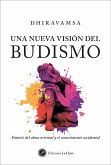 Una nueva visión del budismo : síntesis del alma oriental y el conocimiento occidental