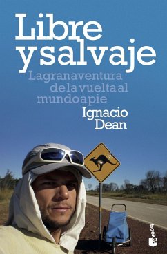 Libre y salvaje : la gran aventura de la vuelta al mundo a pie - Dean Mouliaá, Ignacio