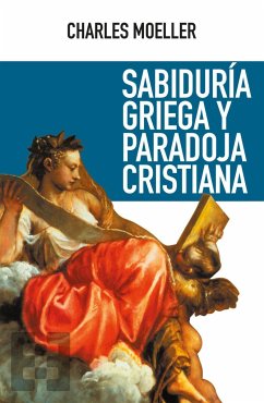 Sabiduría griega y paradoja cristiana - Moeller, Charles