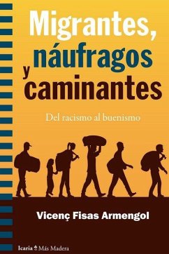 Cover Migrantes, náufragos y caminantes : del racismo al buenismo