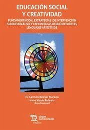 Educación social y creatividad : fundamentación, estrategias de intervención socioeducativa y experiencias desde diferentes lenguajes artísticos - Bellver Moreno, María Carmen . . . [et al.