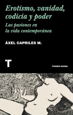Cover Erotismo, vanidad, codicia y poder: Las pasiones en la vida contemporánea